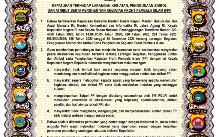 Maklumat Kapolri dengan nomor 1/I/2021 yang dikeluarkan tanggal 1 Januari 2021 tersebut, berisi beberapa poin tentang penghentian kegiatan serta penggunaan atribut yang berhubungan dengan FPI.