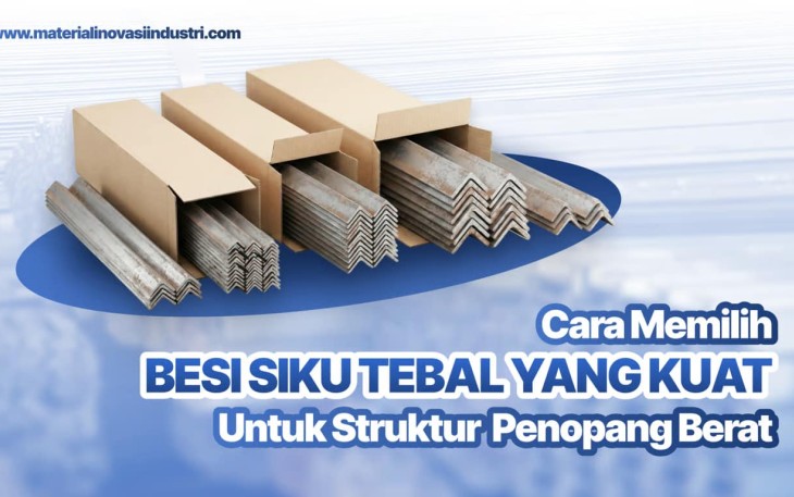 Cara Memilih Besi Siku Tebal
