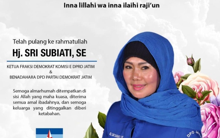 Ketua Fraksi Partai Demokrat DPRD Jawa Timur, Hj. Sri Subiati, S.E meninggal dunia di Rumah Sakit Husada Utama Surabaya