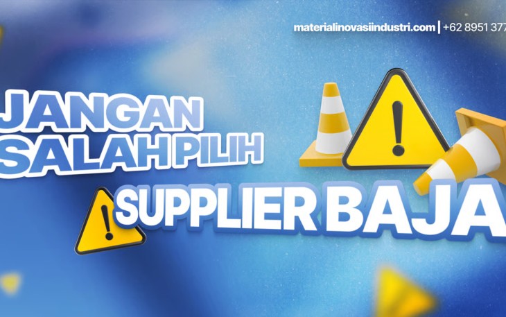 Jangan Salah Pilih Supplier Baja, Ini yang Harus Anda Perhatikan!