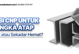 Besi CNP untuk Rangka Atap: Investasi Cerdas atau "Bom Waktu" yang Mengintai?