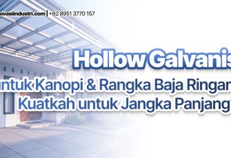 Hollow Galvanis untuk Kanopi & Rangka Baja Ringan: Kuatkah untuk Jangka Panjang?